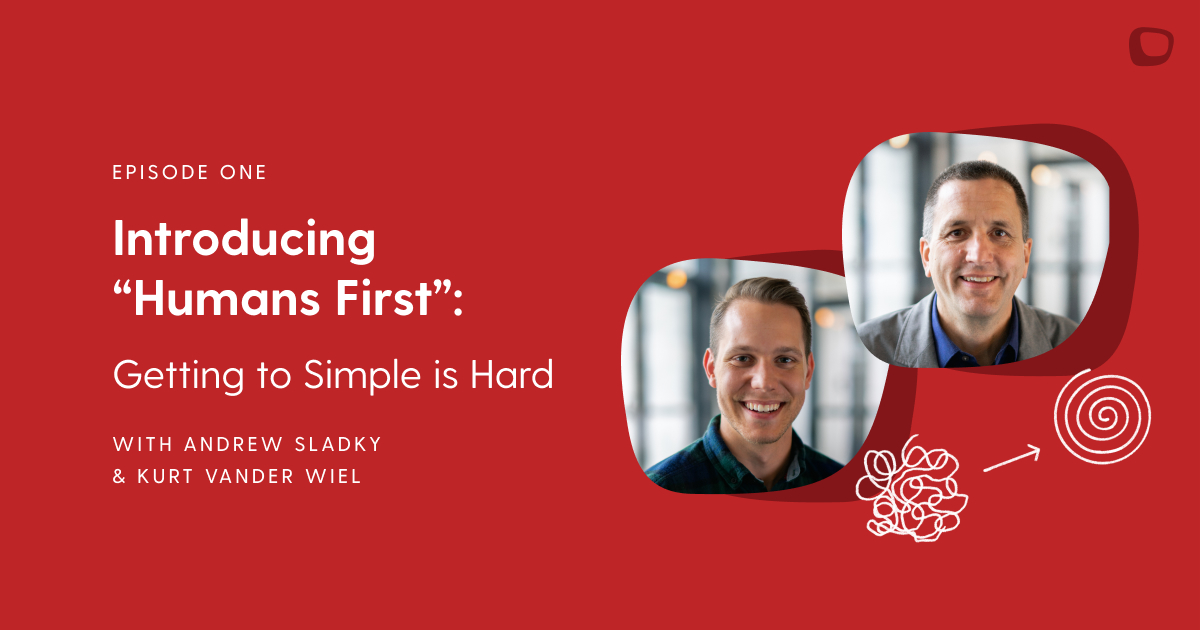 Introducing Humans First - Getting to Simple is Hard